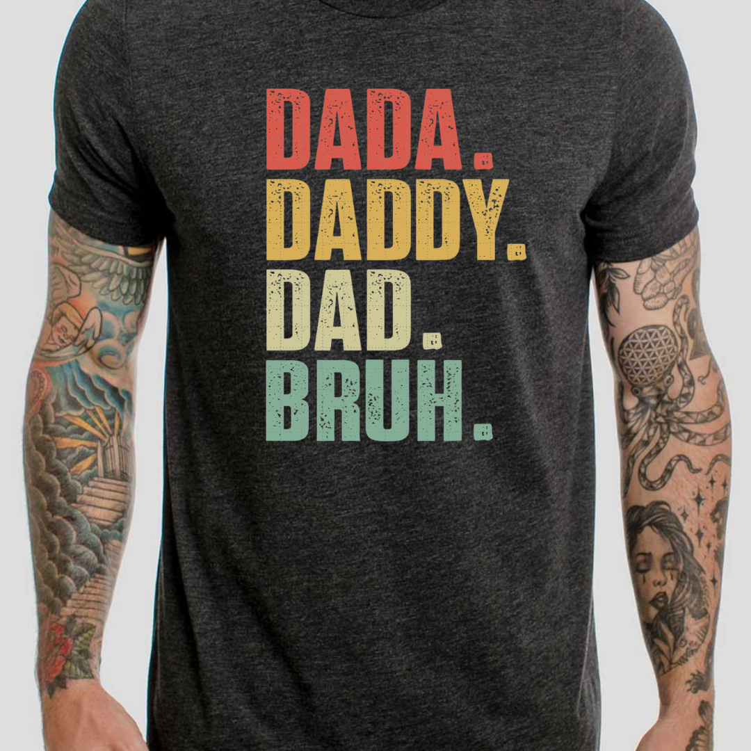 Dada. Daddy.Dad.bruh tee