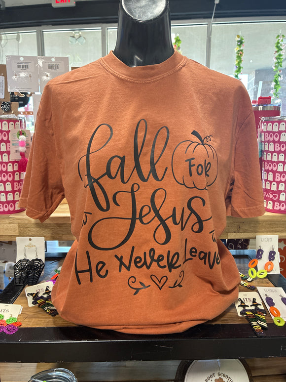 Fall for Jesus he never leaves tee