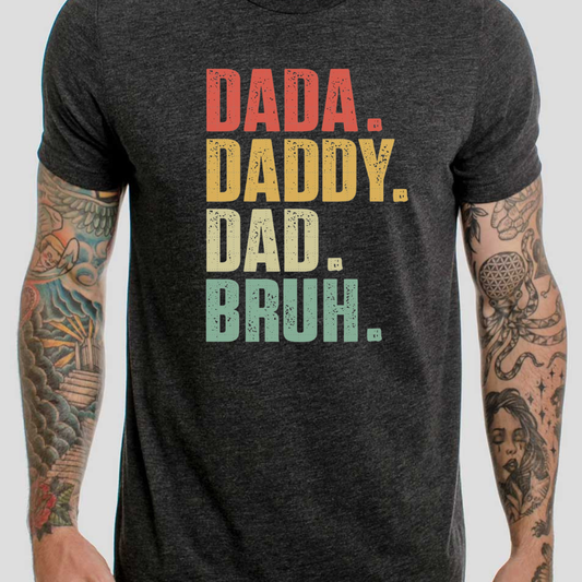 Dada. Daddy.Dad.bruh tee