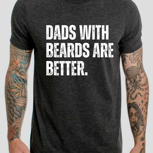 Dads with beards are better tee